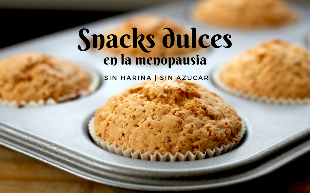 4 Snacks dulces ¡SIN HARINA, NI AZUCAR!, en la menopausia.